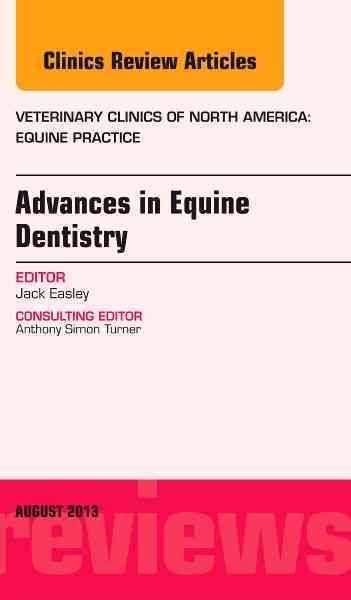 Advances in Equine Dentistry By Jack Easley (editor of compilation)