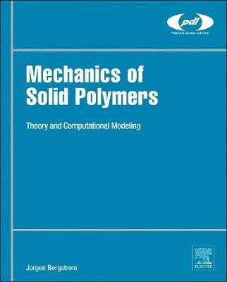 Mechanics of Solid Polymers By Jorgen S. Bergstrom 9780323311502