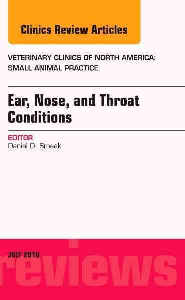Ear, Nose, and Throat Conditions By Daniel D. Smeak (editor)