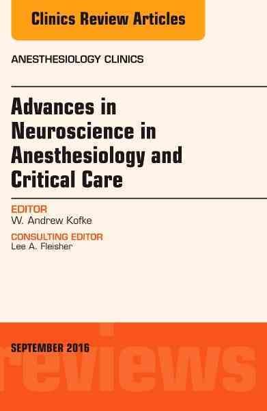 Advances in Neuroscience in Anesthesia and Critical Care, An Issue of Anesthesiology Clinics