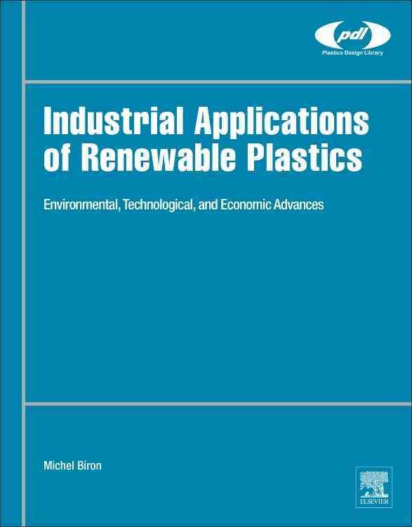 Industrial Applications of Renewable Plastics: Environmental, Technological, and Economic Advances