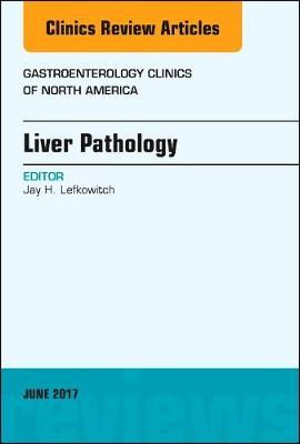Liver Pathology By Jay H. Lefkowitch (editor) 9780323530095 (Hardback)