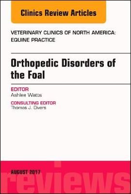 Orthopedic Disorders of the Foal By Ashlee Watts (editor) (Hardback)