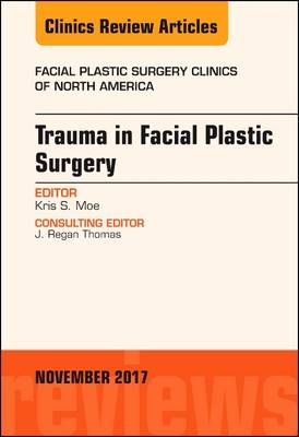 Trauma in Facial Plastic Surgery By Kris S. Moe (editor) 9780323548779