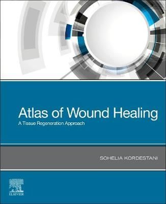 Atlas of Wound Healing By Soheila S. Kordestani 9780323679688