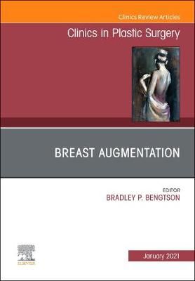 Breast Augmentation, An Issue of Clinics in Plastic Surgery (Hardback)