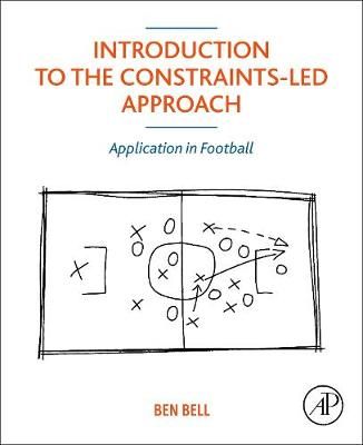 Introduction to the Constraints-Led Approach By Ben Bell 9780323850261