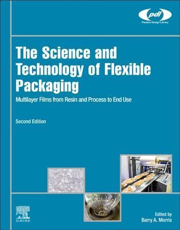 The Science and Technology of Flexible Packaging By Barry Morris