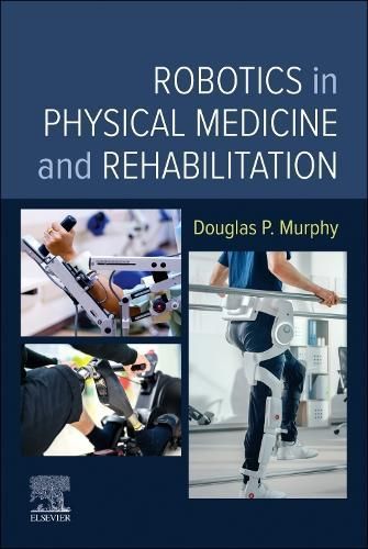 Robotics in Physical Medicine and Rehabilitation 9780323878654