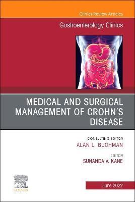 Medical and Surgical Management of Crohn's Disease, An Issue of Gastroenterology Clinics of North America