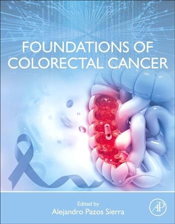 Foundations of Colorectal Cancer By Alejandro Pazos Sierra (editor)