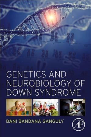 Genetics and Neurobiology of Down Syndrome By Bani Bandana Ganguly