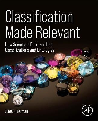 Classification Made Relevant By Jules J. Berman 9780323917865