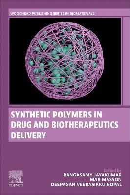Synthetic Polymers in Drug and Biotherapeutics Delivery 9780323952330