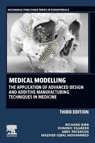 Medical Modelling By Richard Bibb, Dominic Eggbeer, Abby Paterson