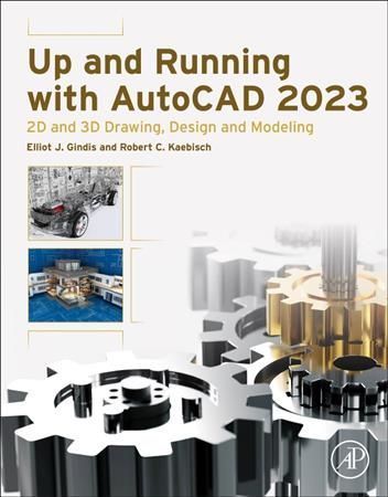 Up and Running With AutoCAD 2023 By Elliot Gindis, Robert C. Kaebisch