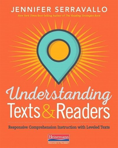 Understanding Texts & Readers By Jennifer Serravallo 9780325108926