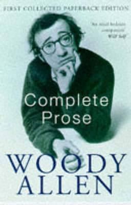 The Complete Prose of Woody Allen By Woody Allen 9780330328210