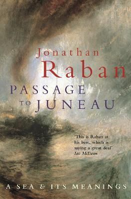 Passage to Juneau By Jonathan Raban 9780330346290 (Paperback)