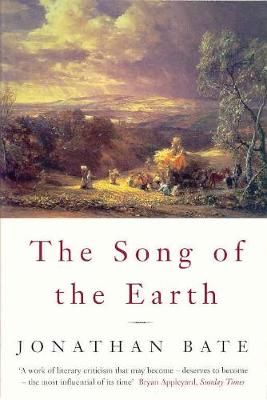 The Song of the Earth By Jonathan Bate 9780330372695 (Paperback)