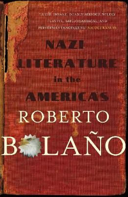 Nazi Literature in the Americas By Roberto Bolaño 9780330510516