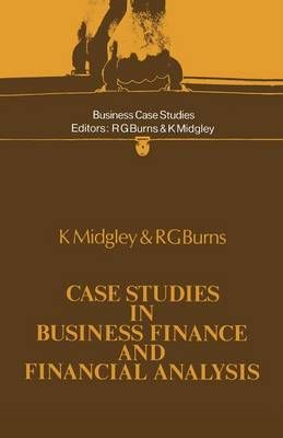 Case Studies in Business Finance and Financial Analysis By Midgley, K.