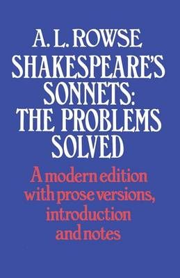 Shakespeare's Sonnets : The Problems Solved By Rowe, Alfred Lestie