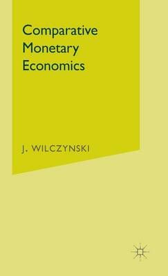 Comparative Monetary Economics : Capitalist And Socialist Monetary Systems And Their Interrelations In
