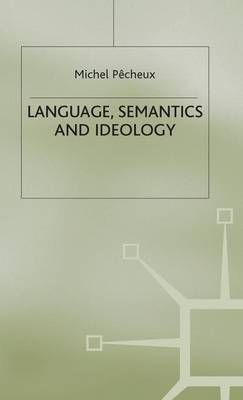 Language, Semantics and Ideology By Pecheux, Michel 9780333245644