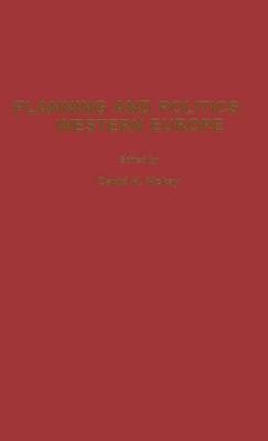 Planning and Politics in Western Europe By David H. McKay (Hardback)