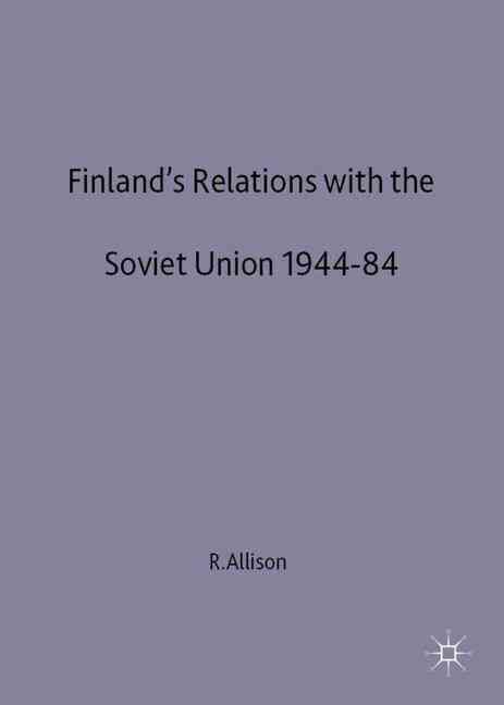 Finlands Relations with Soviet Union By Allison, Roy 9780333384572