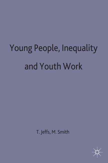 Young People, Inequality and Youth Work By Smith, Mark 9780333409800