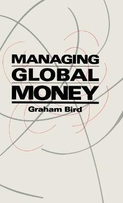 Managing Global Money By Graham Bird 9780333443774 (Book)