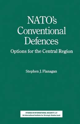 NATO's Conventional Defences : Options for the Central Region