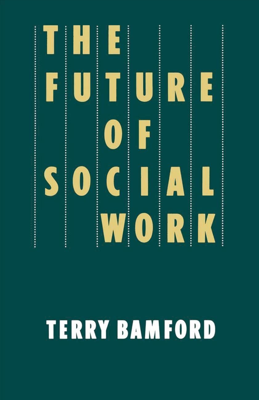 The Future of Social Work By Bamford, Terry 9780333463970 (Paperback)