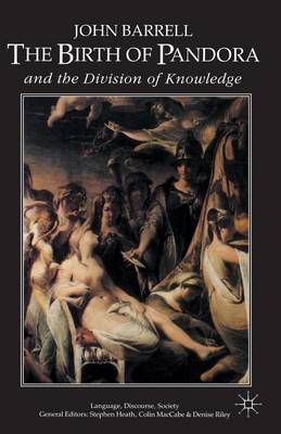 The Birth of Pandora : and the Division of Knowledge By Barrell, J.