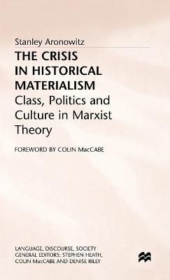 The Crisis in Historical Materialism By Stanley Aronowitz (Hardback)
