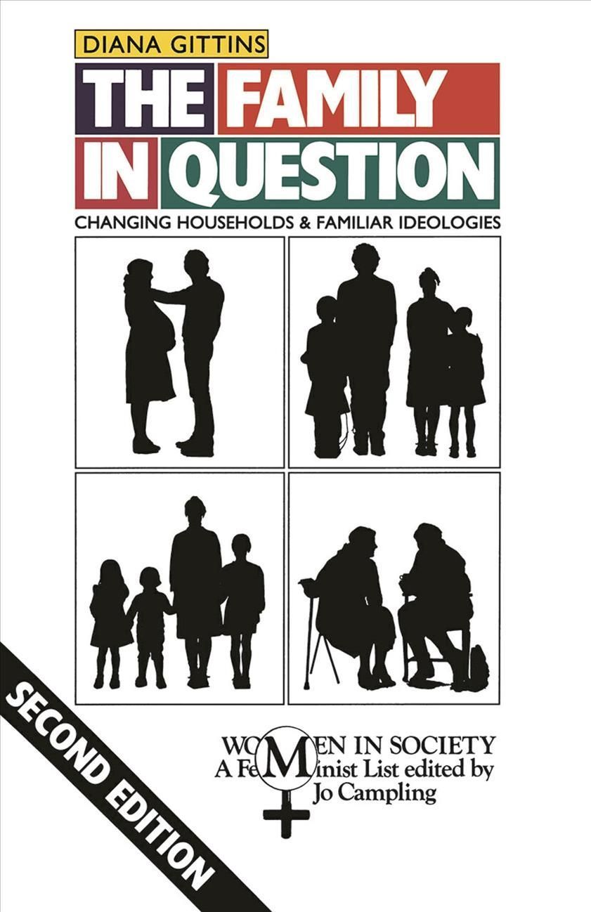 The Family in Question : Changing Households and Familiar Ideologies