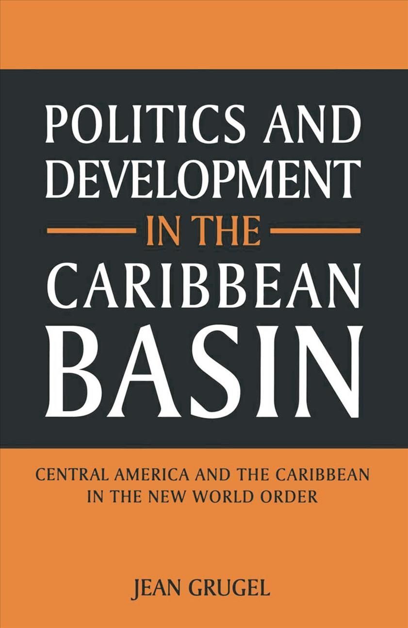 Politics and Development in the Caribbean Basin : Central America and the Caribbean in the New World Order