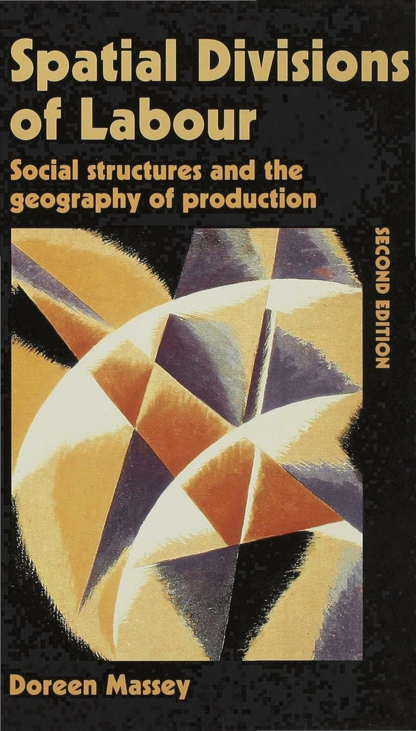 Spatial Divisions of Labour : Social Structures and the Geography of Production