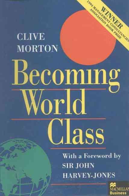 Becoming World Class By Clive Morton 9780333625606 (Hardback)