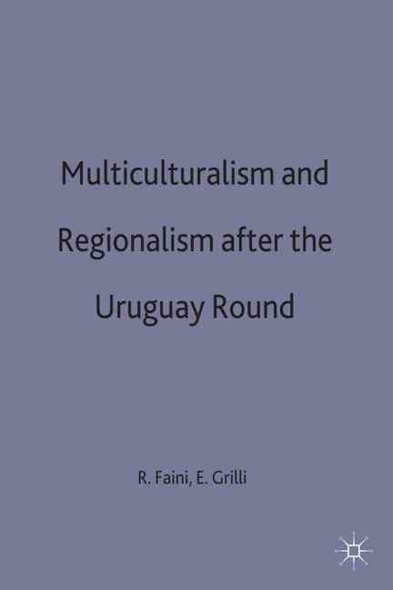 Multilateralism and Regionalism After the Uruguay Round 9780333631249