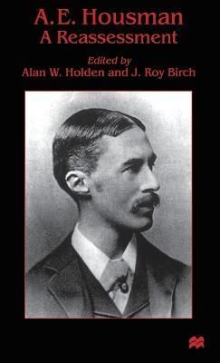 A.E. Housman By Alan W. Holden, J. Roy Birch 9780333658031 (Hardback)