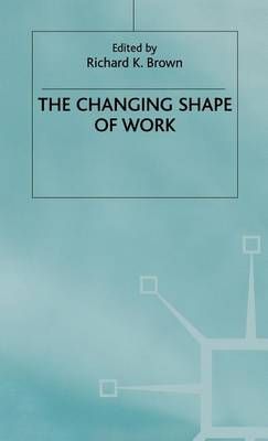 The Changing Shape of Work 9780333678145 (Hardback)