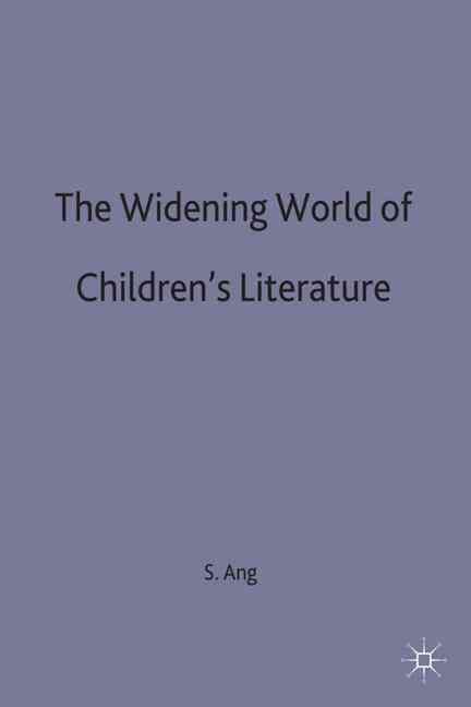The Widening World of English Children's Literature By Susan Ang