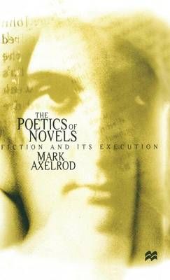 The Poetics of Novels By M. R. Axelrod 9780333716861 (Hardback)
