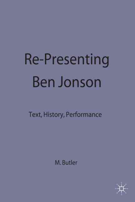 Re-Presenting Ben Jonson By Martin Butler 9780333720417 (Hardback)