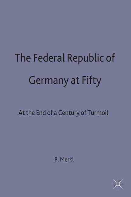 The Federal Republic of Germany at Fifty By Peter H. Merkl (Hardback)