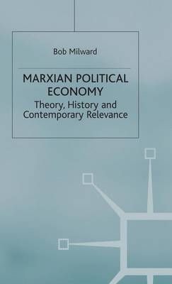 Marxian Political Economy By Bob Milward 9780333749609 (Hardback)