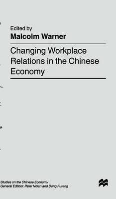 Changing Workplace Relations in the Chinese Economy By Malcolm Warner